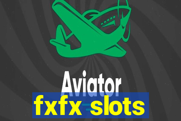 fxfx slots